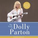 The Faith of Dolly Parton: Lessons from Her Life to Lift Your Heart Audiobook