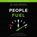 People Fuel: Fill Your Tank for Life, Love, and Leadership Audiobook