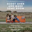 Scoot Over and Make Some Room: Creating a Space Where Everyone Belongs Audiobook