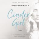 CinderGirl: My Journey Out of the Ashes to a Life of Hope Audiobook