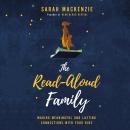 The Read-Aloud Family: Making Meaningful and Lasting Connections with Your Kids Audiobook