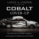Cobalt Cover-Up: The Inside Story of a Deadly Conspiracy at the Largest Car Manufacturer in the Worl Audiobook