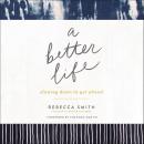 A Better Life: Slowing Down to Get Ahead Audiobook