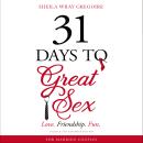 31 Days to Great Sex: Love. Friendship. Fun. Audiobook