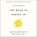 The Book of Waking Up: Experiencing the Divine Love That Reorders a Life Audiobook