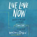Live Love Now: Relieve the Pressure and Find Real Connection with Our Kids Audiobook