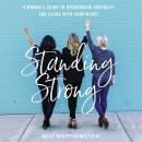 Standing Strong: A Woman's Guide to Overcoming Adversity and Living with Confidence Audiobook