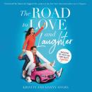 The Road to Love and Laughter: Navigating the Twists and Turns of Life Together Audiobook