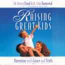 Raising Great Kids: A Comprehensive Guide to Parenting with Grace and Truth Audiobook