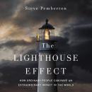 The Lighthouse Effect: How Ordinary People Can Have an Extraordinary Impact in the World Audiobook
