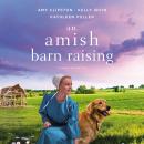 An Amish Barn Raising: Three Stories Audiobook