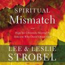Spiritual Mismatch: Hope for Christians Married to Someone Who Doesn't Know God Audiobook