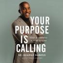 Your Purpose Is Calling: Your Difference Is Your Destiny Audiobook