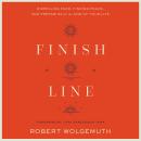 Finish Line: Dispelling Fear, Finding Peace, and Preparing for the End of Your Life Audiobook
