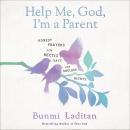 Help Me, God, I'm a Parent: Honest Prayers for Hectic Days and Endless Nights Audiobook