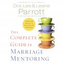 The Complete Guide to Marriage Mentoring: Connecting Couples to Build Better Marriages Audiobook