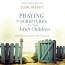 Praying the Scriptures for Your Adult Children: Trusting God with the Ones You Love Audiobook