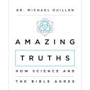 Amazing Truths: How Science and the Bible Agree Audiobook