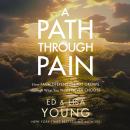 A Path through Pain: How Faith Deepens and Joy Grows through What You Would Never Choose Audiobook