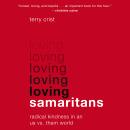 Loving Samaritans: Radical Kindness in an Us vs. Them World Audiobook