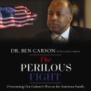 The Perilous Fight: Overcoming Our Culture's War on the American Family Audiobook