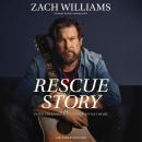 Rescue Story: Faith, Freedom, and Finding My Way Home Audiobook