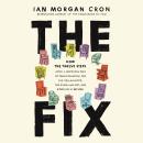 The Fix: How the Twelve Steps Offer a Surprising Path of Transformation for the Well-Adjusted, the D Audiobook