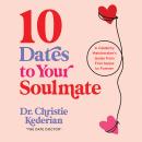 Cover of 10 Dates to Your Soulmate: A Celebrity Matchmaker's Guide from First Swipe to Forever