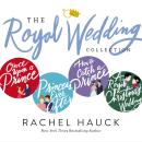 Rachel Hauck's Royal Wedding Collection Audiobook