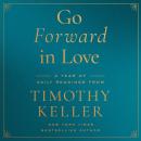 Cover of Go Forward in Love: A Year of Daily Readings from Timothy Keller