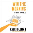 Win the Morning: A 42-Day Devotional Audiobook
