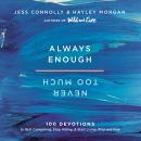 Always Enough, Never Too Much: 100 Devotions to Quit Comparing, Stop Hiding, and Start Living Wild and Free