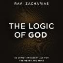 The Logic of God: 52 Christian Essentials for the Heart and Mind Audiobook
