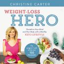 Weight-Loss Hero: Transform Your Mind and Your Body with a Healthy Keto Lifestyle Audiobook