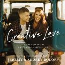 Creative Love: 10 Ways to Build a Fun and Lasting Love Audiobook