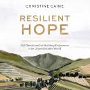 Resilient Hope: 100 Devotions for Building Endurance in an Unpredictable World Audiobook