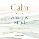 Calm Your Anxious Mind: Daily Devotions to Manage Stress and Build Resilience Audiobook