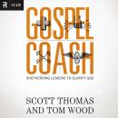 Gospel Coach: Shepherding Leaders to Glorify God Audiobook