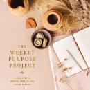 The Weekly Purpose Project: A Challenge to Journal, Reflect, and Pursue Purpose Audiobook