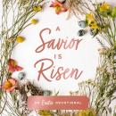 A Savior Is Risen: An Easter Devotional Audiobook