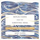 Reflections for the Grieving Soul: Meditations and Scripture for Finding Hope After Loss Audiobook