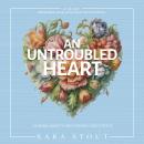 An Untroubled Heart: Calming Anxiety and Finding God's Peace (A 30-Day Morning and Evening Devotiona Audiobook