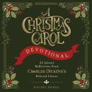 A Christmas Carol Devotional: 25 Advent Reflections from Charles Dickens's Beloved Classic Audiobook