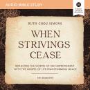 When Strivings Cease: Audio Bible Studies: Replacing the Gospel of Self-Improvement with the Gospel  Audiobook