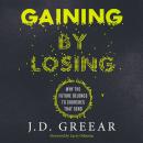 Gaining By Losing: Why the Future Belongs to Churches that Send Audiobook