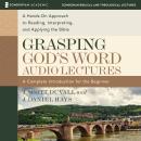 Grasping God's Word (Audio Lectures):  A Hands-On Approach to Reading, Interpreting, and Applying th Audiobook