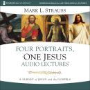 Four Portraits, One Jesus (Audio Lectures): A Survey of Jesus and the Gospels Audiobook