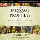 The Message of the Prophets: Audio Lectures : A Survey of the Prophetic and Apocalyptic Books of the Audiobook