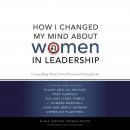 How I Changed My Mind about Women in Leadership Audiobook