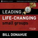 Leading Life-Changing Small Groups: Audio Lectures: 8 Sessions for Growing a Small-Group Ministry